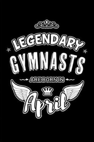 Cover of Legendary Gymnasts are born in April