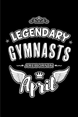 Book cover for Legendary Gymnasts are born in April