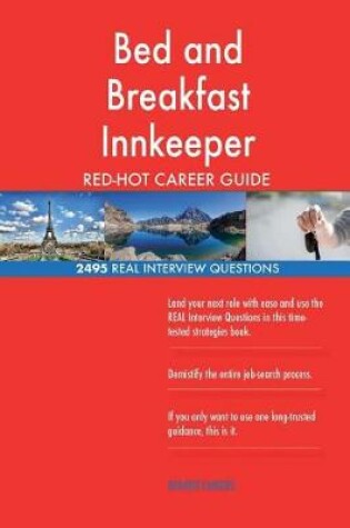 Cover of Bed and Breakfast Innkeeper RED-HOT Career Guide; 2495 REAL Interview Questions