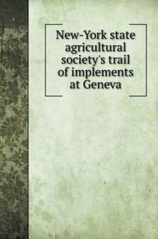 Cover of New-York state agricultural society's trail of implements at Geneva