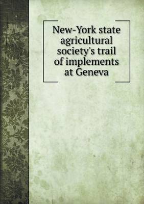 Book cover for New-York state agricultural society's trail of implements at Geneva