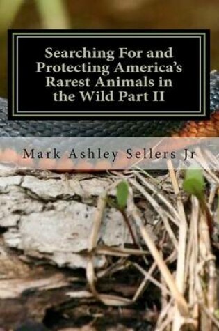 Cover of Searching For and Protecting America's Rarest Animals in the Wild Part II