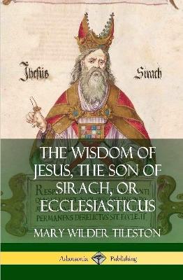 Book cover for The Wisdom of Jesus, the Son of Sirach, or Ecclesiasticus (Hardcover)