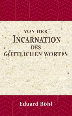 Cover of Von der Incarnation des Goettlichen Wortes