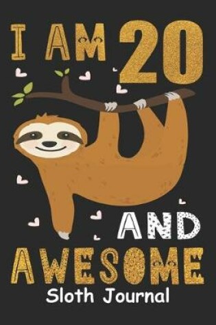 Cover of I Am 20 And Awesome Sloth Journal