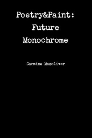 Cover of Poetry&Paint: Future Monochrome