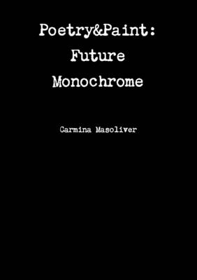 Book cover for Poetry&Paint: Future Monochrome