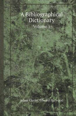 Book cover for A Bibliographical Dictionary Volume 5