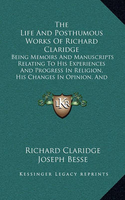 Book cover for The Life and Posthumous Works of Richard Claridge