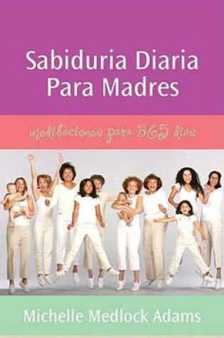 Cover of Sabiduria Diaria Para Madres