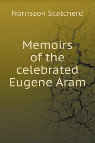 Cover of Memoirs of the celebrated Eugene Aram