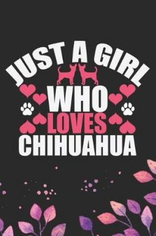 Cover of Just A Girl Who Loves Chihuahua