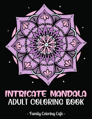 Book cover for Intricate Mandala Adult Coloring Book