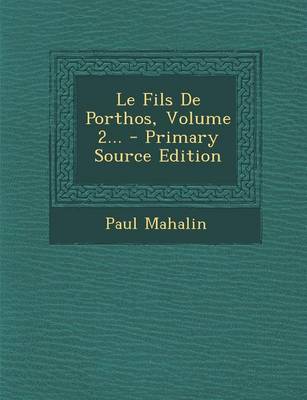 Book cover for Le Fils de Porthos, Volume 2... - Primary Source Edition