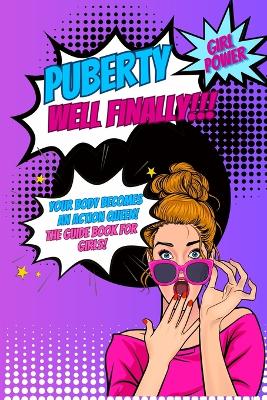 Book cover for Puberty...well finally!!! Your body becomes an action queen! the guide book for girls!