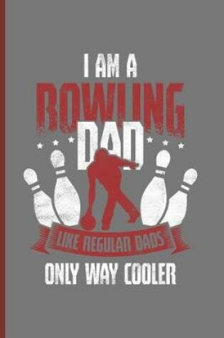 Cover of I Am Bowling Dad