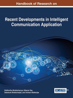 Book cover for Handbook of Research on Recent Developments in Intelligent Communication Application