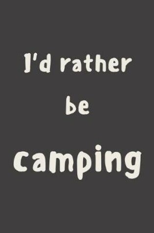 Cover of I'd rather be camping