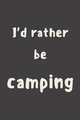 Book cover for I'd rather be camping