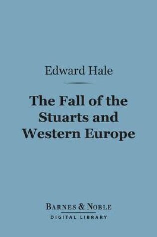 Cover of The Fall of the Stuarts and Western Europe (Barnes & Noble Digital Library)