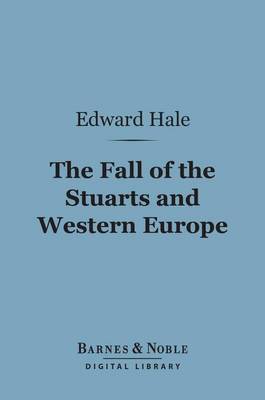 Cover of The Fall of the Stuarts and Western Europe (Barnes & Noble Digital Library)