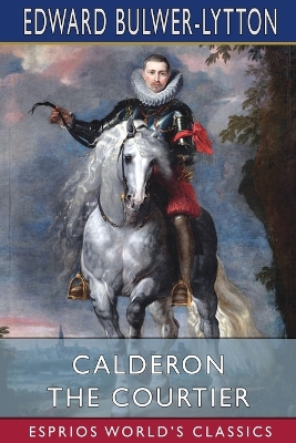 Book cover for Calderon the Courtier (Esprios Classics)