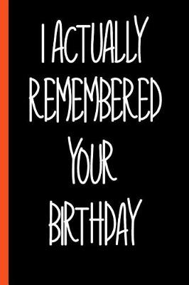 Book cover for Funny I Remembered Your Birthday Composition Notebook