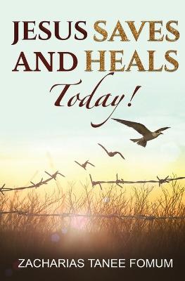 Book cover for Jesus Saves And Heals Today!