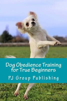 Book cover for Dog Obedience Training for True Beginners