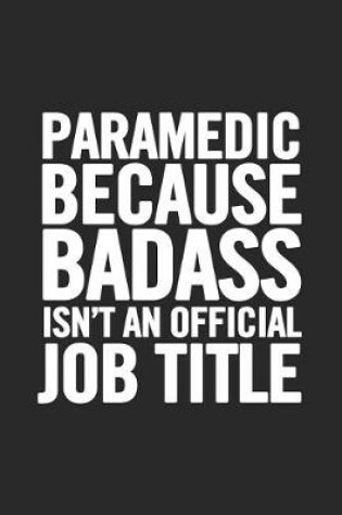 Cover of Paramedic Because Badass Isn't an Official Job Title