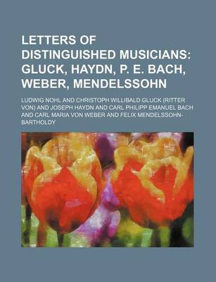 Book cover for Letters of Distinguished Musicians; Gluck, Haydn, P. E. Bach, Weber, Mendelssohn