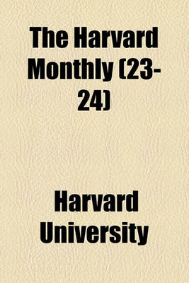 Book cover for The Harvard Monthly (Volume 23-24)