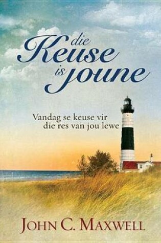 Cover of Die Keuse Is Joune: Vandag Se Keuse Vir Die Res Van Jou Lewe