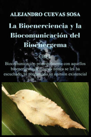 Cover of La Bioenerciencia Y La Biocomunicacion Del Bioenergema