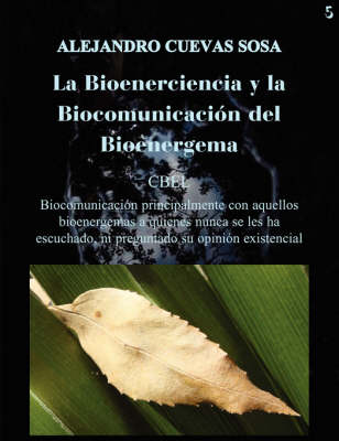 Book cover for La Bioenerciencia Y La Biocomunicacion Del Bioenergema