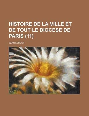 Book cover for Histoire de La Ville Et de Tout Le Diocese de Paris (11)