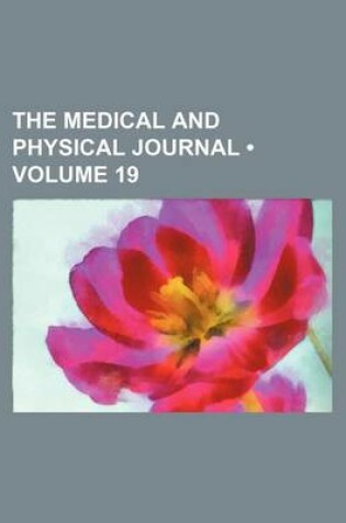 Cover of The Medical and Physical Journal (Volume 19)