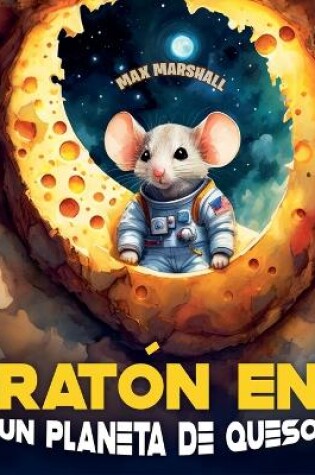 Cover of Ratón en un Planeta de Queso