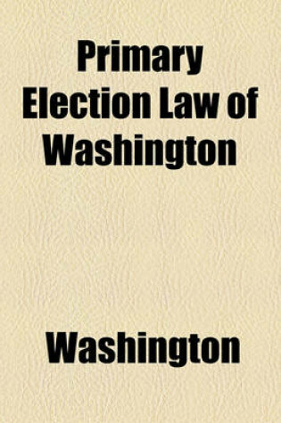 Cover of Primary Election Law of Washington