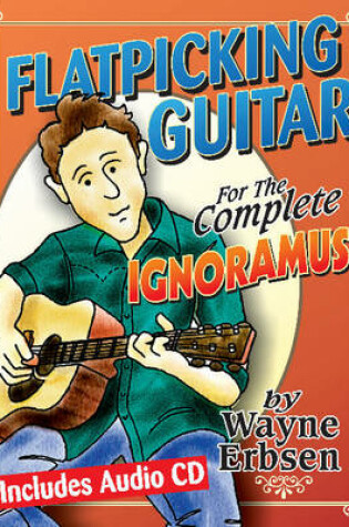 Cover of Flatpicking Guitar for the Complete Ignoramus!