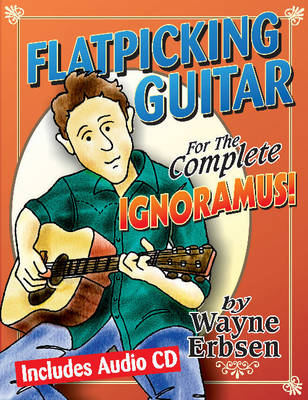 Book cover for Flatpicking Guitar for the Complete Ignoramus!