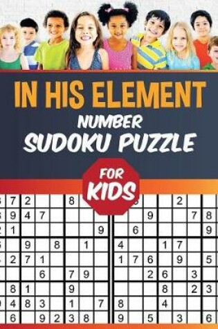 Cover of In His Element Number Sudoku Puzzle for Kids