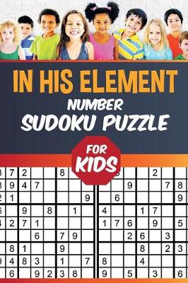 Book cover for In His Element Number Sudoku Puzzle for Kids