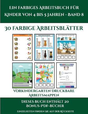 Book cover for Vorkindergarten Druckbare Arbeitsmappen (Ein farbiges Arbeitsbuch für Kinder von 4 bis 5 Jahren - Band 8)