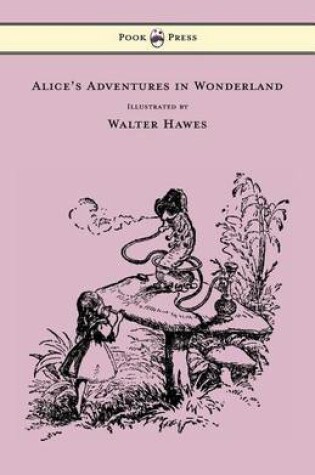 Cover of Alice's Adventures in Wonderland - Illustrated by Walter Hawes