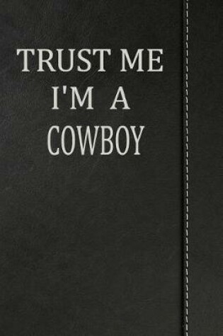 Cover of Trust Me I'm a Cowboy