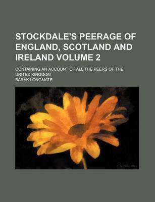 Book cover for Stockdale's Peerage of England, Scotland and Ireland Volume 2; Containing an Account of All the Peers of the United Kingdom