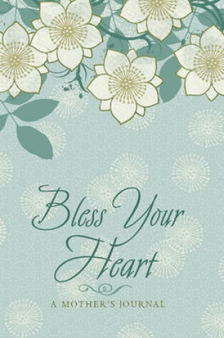 Cover of Bless Your Heart: A Mother's Journal