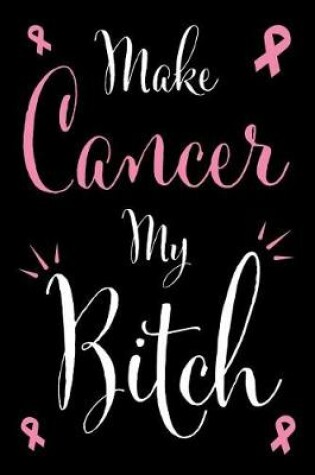 Cover of Make Cancer My Bitch