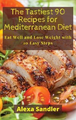 Book cover for The Tastiest 90 Recipes for Mediterranean Diet